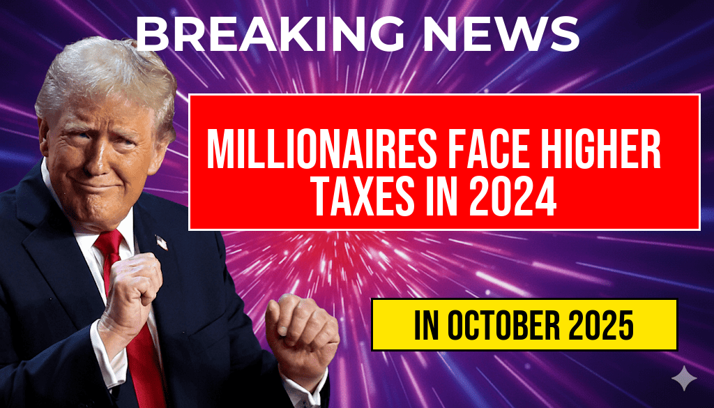 Millionaires Face Higher Taxes as Social Security Wage Base Increases to Three Hundred Thousand Six Hundred Dollars